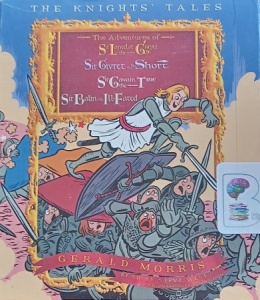 The Knight's Tales - The Adventures of Sir Lancelot the Great.... written by Gerald Morris performed by Steve West on Audio CD (Unabridged)